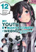 My Youth Romantic Comedy Is Wrong, as I Expected @ Comic, Vol. 12 (Manga) by Wataru Watari