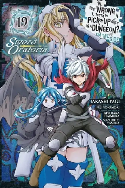 Is It Wrong to Try to Pick Up Girls in a Dungeon? on the Side: Sword Oratoria, Vol. 19 (Manga) by Fujino Omori