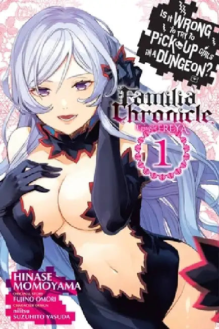 Is It Wrong to Try to Pick Up Girls in a Dungeon? Familia Chronicle Episode Freya, Vol. 1 (Manga) by Fujino Omori