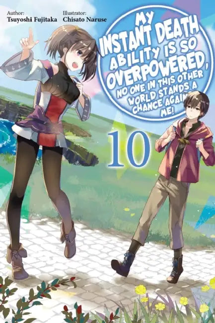 My Instant Death Ability Is So Overpowered, No One in This Other World Stands a Chance Against Me!, Vol. 10 (Light Novel) by Tsuyoshi Fujitaka, Chisato Naruse, Nathan Macklem