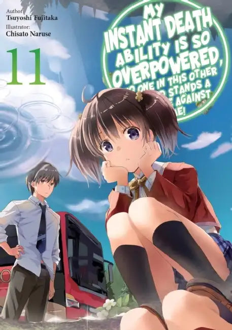 My Instant Death Ability Is So Overpowered, No One in This Other World Stands a Chance Against Me!, Vol. 11 (Light Novel): Volume 11 by Tsuyoshi Fujitaka, Chisato Naruse, Nathan Macklem