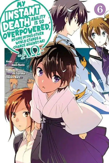 My Instant Death Ability Is So Overpowered, No One in This Other World Stands a Chance Against Me! --Ao--, Vol. 6 (Manga): Volume 6 by Tsuyoshi Fujitaka