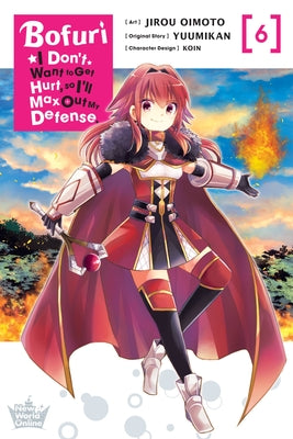 Bofuri: I Don't Want to Get Hurt, So I'll Max Out My Defense., Vol. 6 (Manga) by Jirou Oimoto