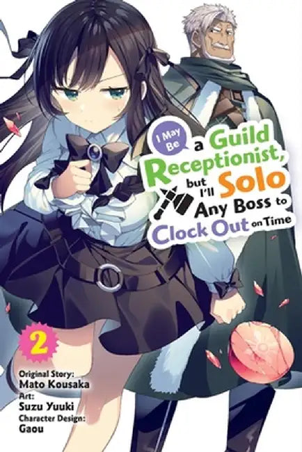 I May Be a Guild Receptionist, But I'll Solo Any Boss to Clock Out on Time, Vol. 2 (Manga) by Mato Kousaka