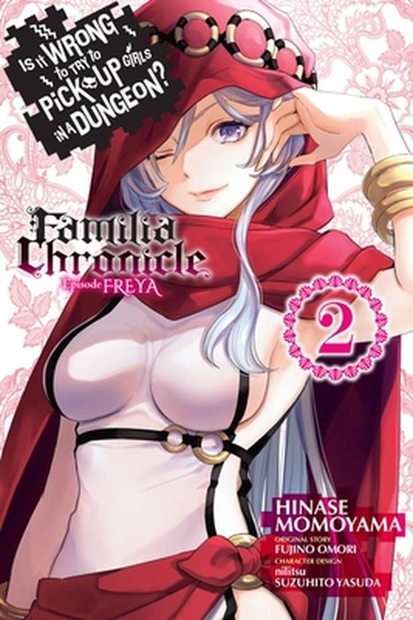 Is It Wrong to Try to Pick Up Girls in a Dungeon? Familia Chronicle Episode Freya, Vol. 2 (Manga) by Fujino Omori