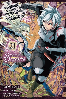 Is It Wrong to Try to Pick Up Girls in a Dungeon? on the Side: Sword Oratoria, Vol. 21 (Manga) by Fujino Omori