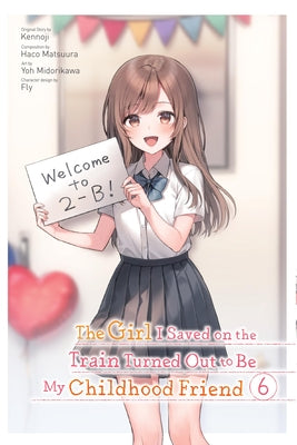 The Girl I Saved on the Train Turned Out to Be My Childhood Friend, Vol. 6 (Manga) by Kennoji