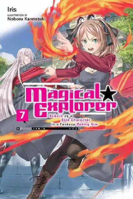 Magical Explorer, Vol. 7 (Light Novel): Reborn as a Side Character in a Fantasy Dating Sim by Iris