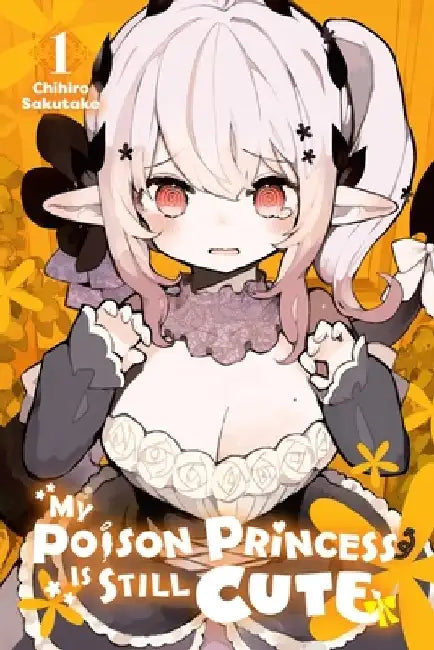 My Poison Princess Is Still Cute, Vol. 1 by Chihiro Sakutake