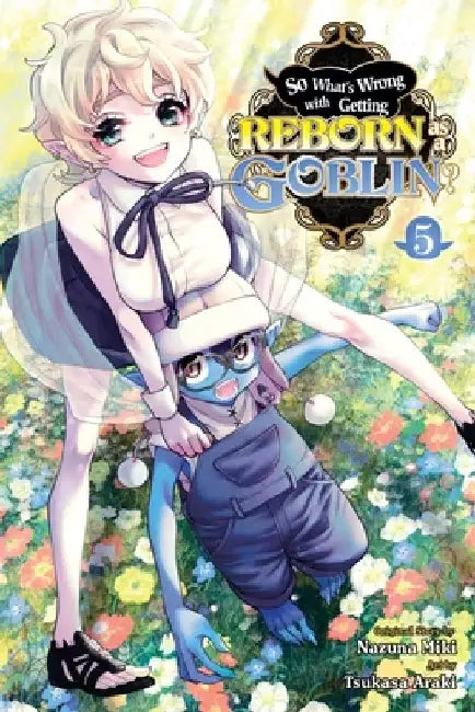 So What's Wrong with Getting Reborn as a Goblin?, Vol. 5 by Nazuna Miki