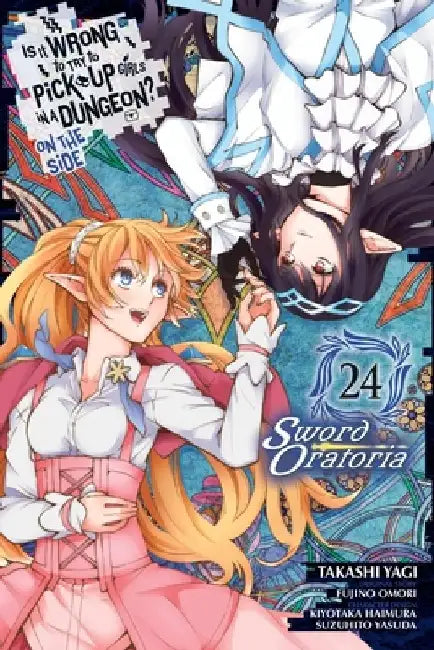 Is It Wrong to Try to Pick Up Girls in a Dungeon? on the Side: Sword Oratoria, Vol. 24 (Manga) by Fujino Omori