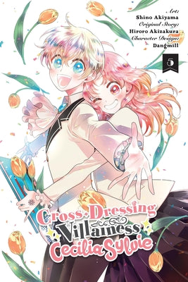 Cross-Dressing Villainess Cecilia Sylvie, Vol. 5 (Manga) by Hiroro Akizakura