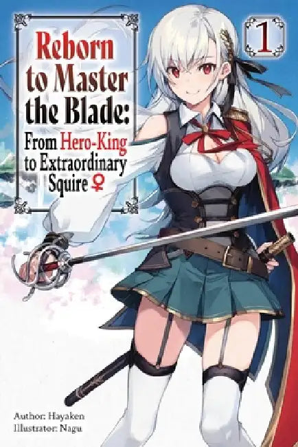 Reborn to Master the Blade: From Hero-King to Extraordinary Squire, Vol. 1 (Light Novel) by Hayaken