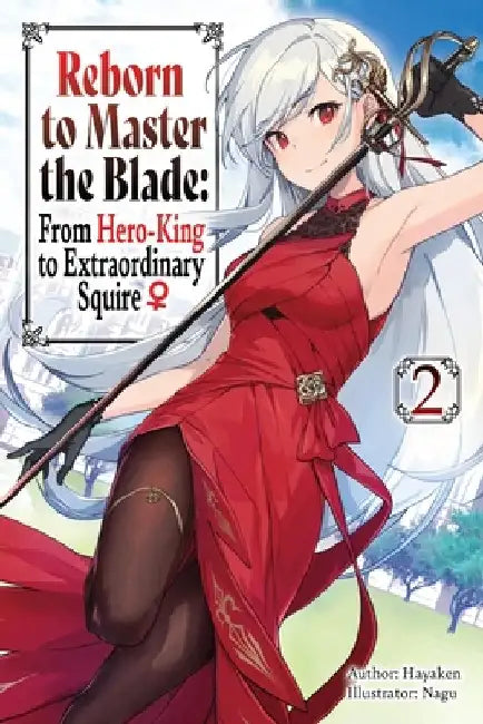 Reborn to Master the Blade: From Hero-King to Extraordinary Squire, Vol. 2 (Light Novel) by Hayaken