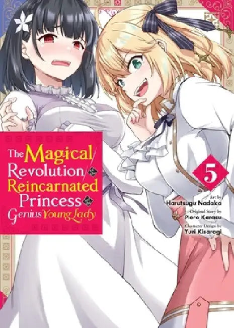 The Magical Revolution of the Reincarnated Princess and the Genius Young Lady, Vol. 5 (Manga) by Piero Karasu