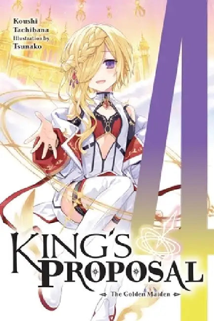 King's Proposal, Vol. 4 (Light Novel) by Koushi Tachibana