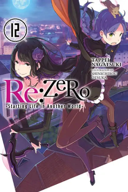 RE: Zero -Starting Life in Another World-, Vol. 12 (Light Novel) by Tappei Nagatsuki