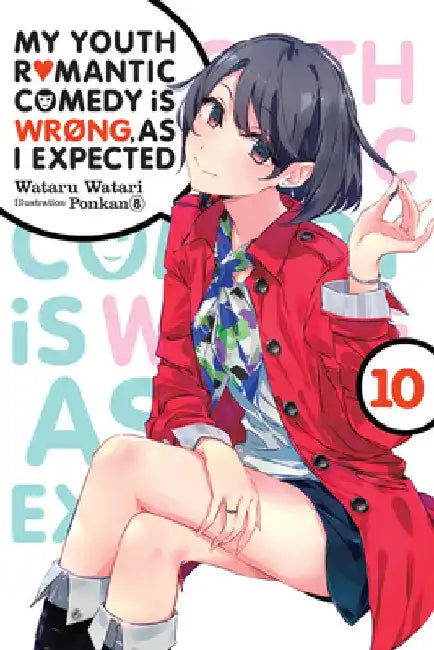 My Youth Romantic Comedy Is Wrong, as I Expected, Vol. 10 (Light Novel): Volume 10 by Wataru Watari