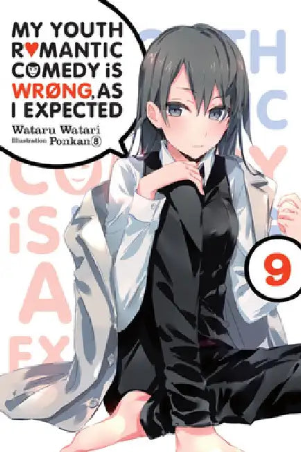 My Youth Romantic Comedy Is Wrong, as I Expected, Vol. 9 (Light Novel) by Wataru Watari