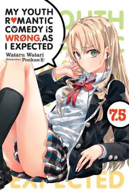My Youth Romantic Comedy Is Wrong, as I Expected, Vol. 7.5 (Light Novel) by Wataru Watari