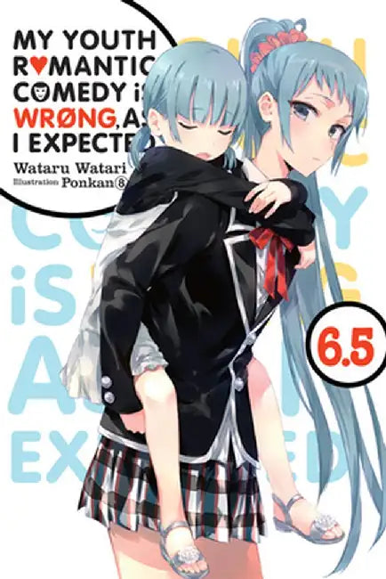 My Youth Romantic Comedy Is Wrong, as I Expected, Vol. 6.5 (Light Novel) by Wataru Watari