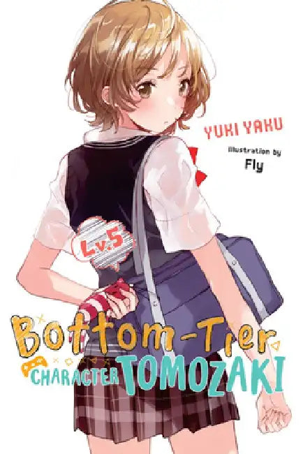 Bottom-Tier Character Tomozaki, Vol. 5 (Light Novel): Volume 5 by Yuki Yaku