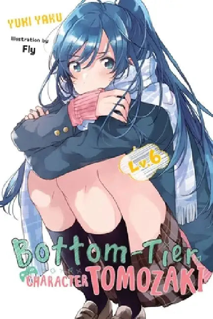 Bottom-Tier Character Tomozaki, Vol. 6 (Light Novel) by Yuki Yaku