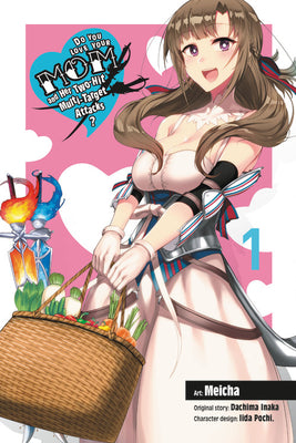 Do You Love Your Mom and Her Two-Hit Multi-Target Attacks?, Vol. 1 (Manga) by Dachima Inaka