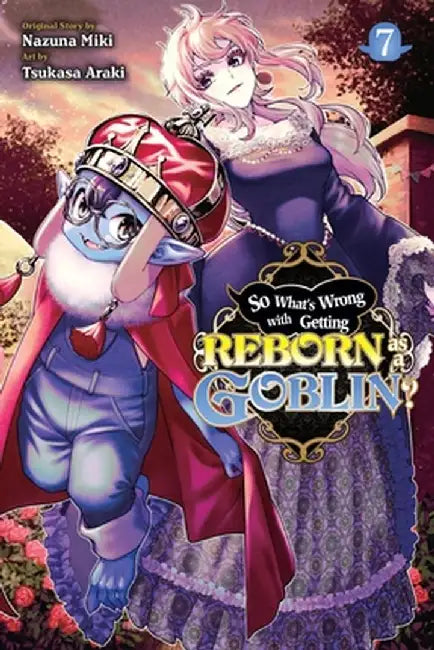So What's Wrong with Getting Reborn as a Goblin?, Vol. 7 by Nazuna Miki