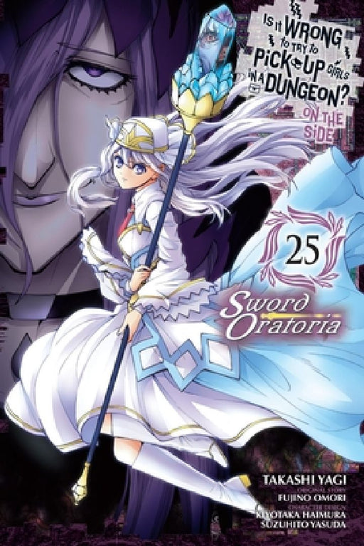 Is It Wrong to Try to Pick Up Girls in a Dungeon? on the Side: Sword Oratoria, Vol. 25 (Manga): Volume 25 by Fujino Omori