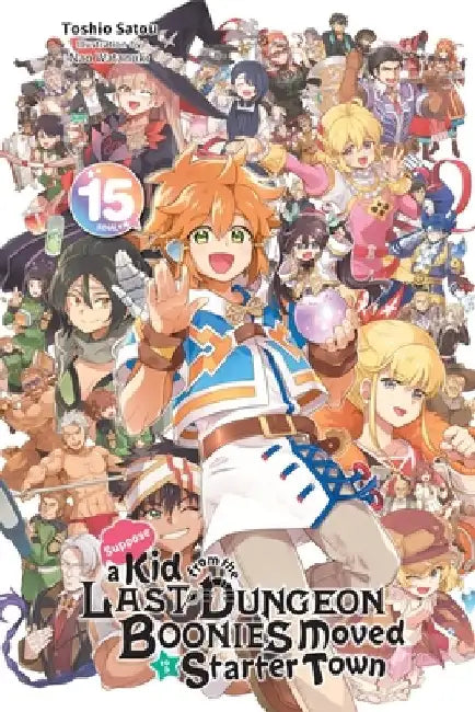 Suppose a Kid from the Last Dungeon Boonies Moved to a Starter Town, Vol. 15 (Light Novel) by Toshio Satou
