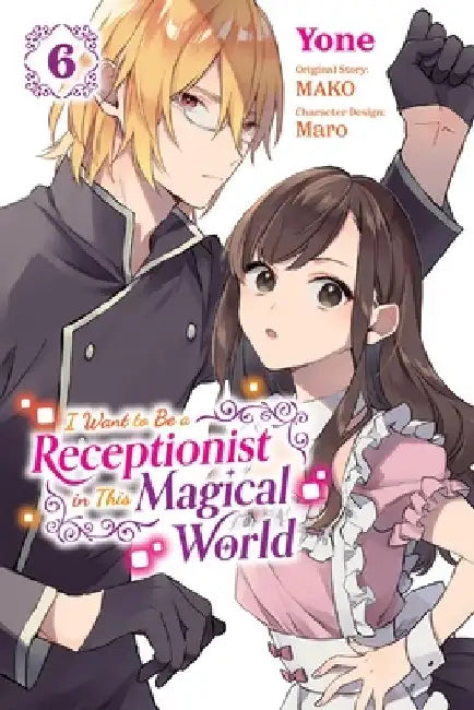 I Want to Be a Receptionist in This Magical World, Vol. 6 (Manga): Volume 6 by Mako