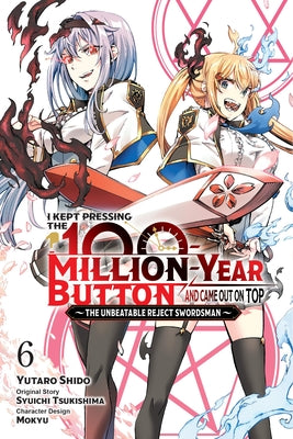 I Kept Pressing the 100-Million-Year Button and Came Out on Top, Vol. 6 (Manga) by Syuichi Tsukishima