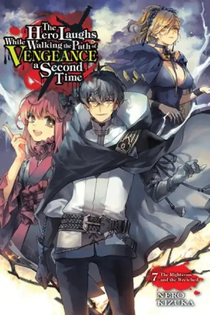 The Hero Laughs While Walking the Path of Vengeance a Second Time, Vol. 7 (Light Novel) by Nero Kizuka