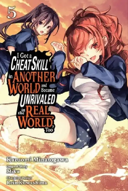 I Got a Cheat Skill in Another World and Became Unrivaled in the Real World, Too, Vol. 5 (Manga) by Miku