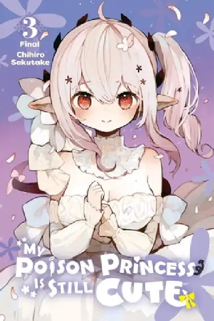 My Poison Princess Is Still Cute, Vol. 3 by Chihiro Sakutake