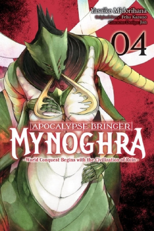 Apocalypse Bringer Mynoghra, Vol. 4 (Manga): World Conquest Begins with the Civilization of Ruin by Fehu Kazuno, Yasaiko Midorihana, Jun
