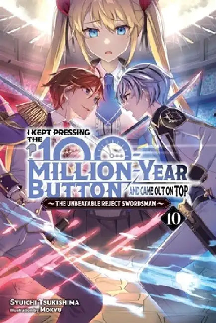 I Kept Pressing the 100-Million-Year Button and Came Out on Top, Vol. 10 (Light Novel): Volume 10 by Syuichi Tsukishima