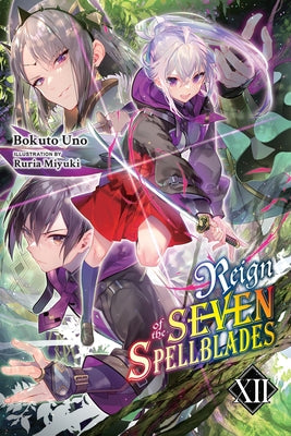 Reign of the Seven Spellblades, Vol. 12 (Light Novel) by Bokuto Uno