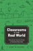 Classrooms in the Real World: Practical Advice from a Veteran Teacher by Scott Mandel