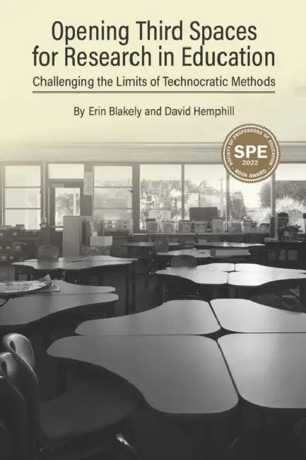 Opening Third Spaces for Research in Education: Challenging the Limits of Technocratic Methods by Erin Blakely, David Hemphill