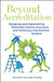 Beyond Accreditation: Designing and Implementing Meaningful Quality Assurance and Continuous Improvement Systems by Sunny Duerr, Jamar Pickreign