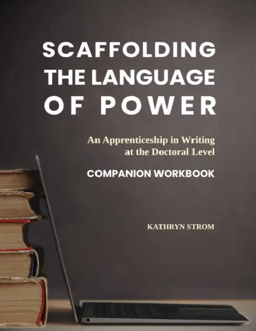 Scaffolding the Language of Power: Companion Workbook by Kathryn Strom