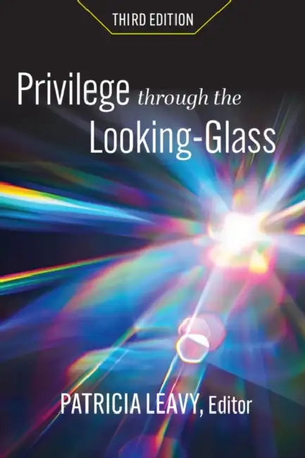 Privilege Through the Looking-Glass by Patricia Leavy