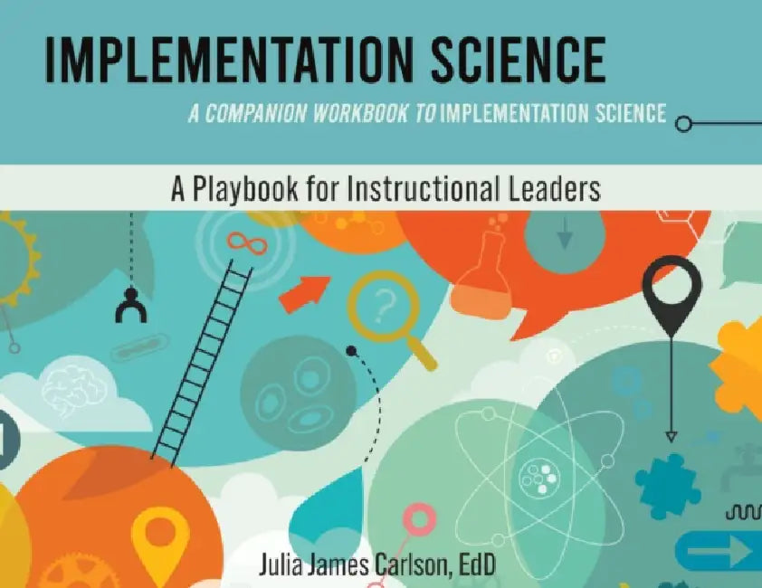 Implementation Science: A Companion Workbook to Implementation Science by Julia James Carlson