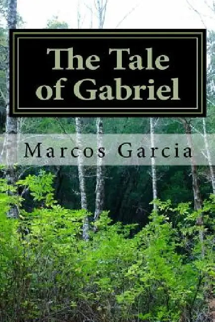 The Tale of Gabriel by Marcos Garcia