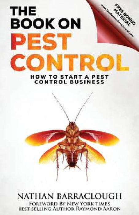 The Book On Pest Control: How to Start A Pest Control Business by Nathan Barraclough