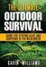 Outdoor Survival: The Ultimate Outdoor Survival Guide for Staying Alive and Surviving In The Wilderness (2nd Edition) by Gavin Williams