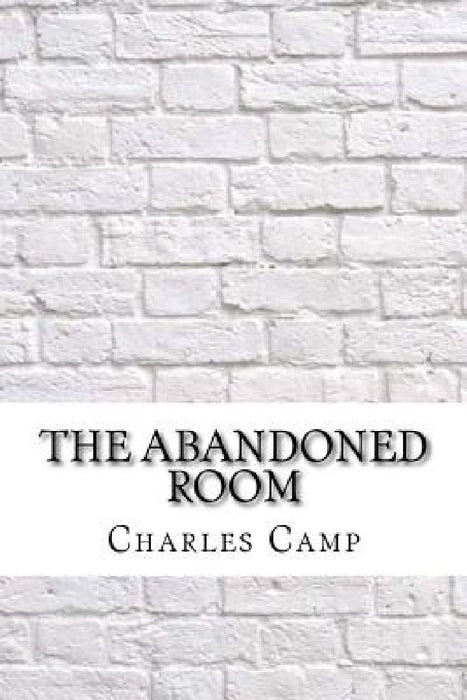 The Abandoned Room by Charles Wadsworth Camp