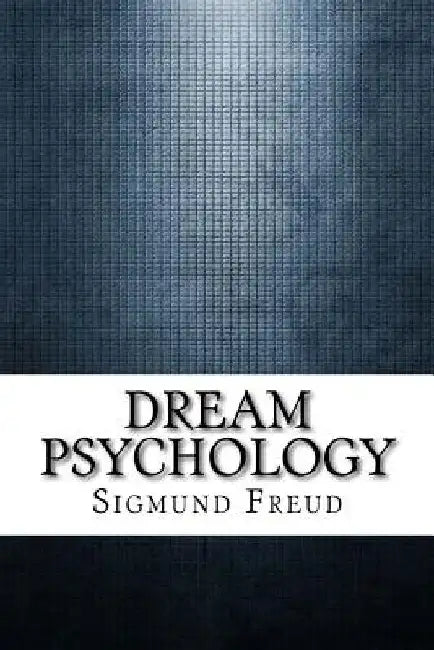 Dream Psychology by Sigmund Freud